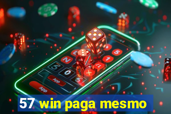 57 win paga mesmo